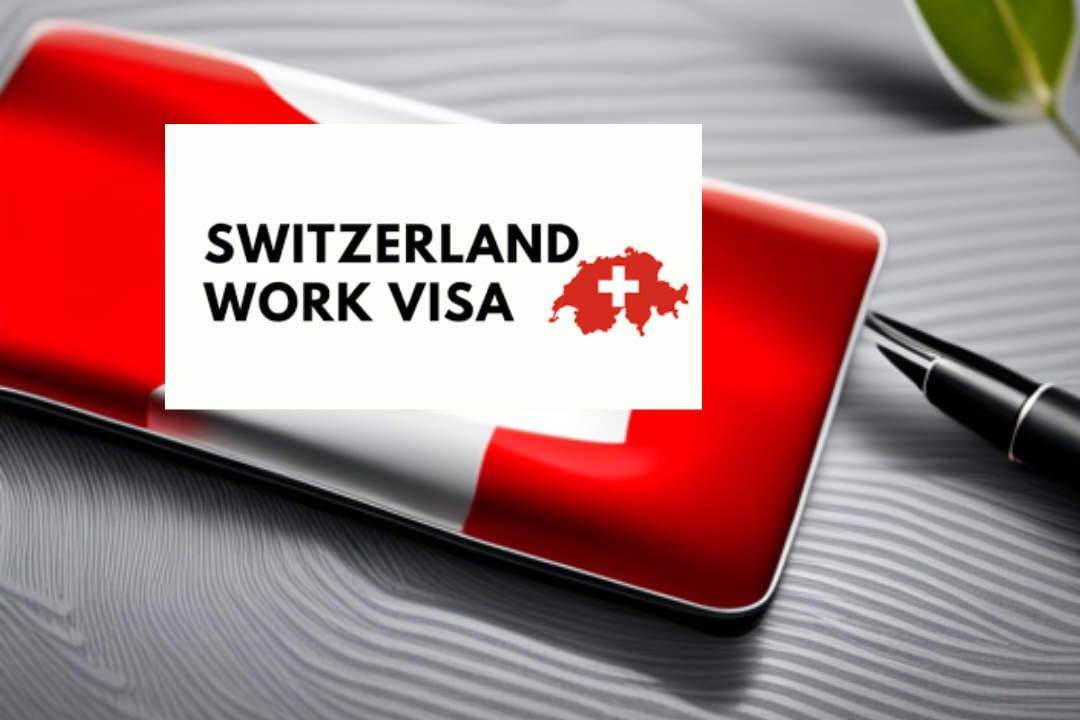 Switzerland Work Permit Visa 2026: How to Apply
